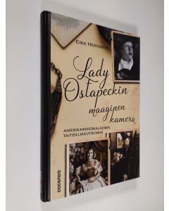 Kirjailijan Eira Hernberg uusi kirja Lady Ostapeckin maaginen kamera : Amerikansuomalainen taiteilijakutsumus (UUDENVEROINEN)