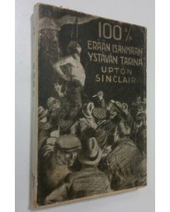 Kirjailijan Upton Sinclair käytetty kirja 100 % : erään isänmaanystävän tarina