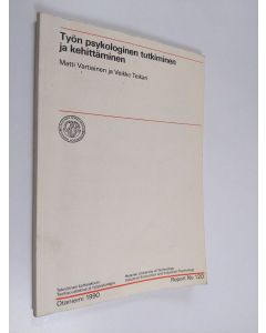 Kirjailijan Veikko Teikari & Matti Vartiainen käytetty kirja Työn psykologinen tutkiminen ja kehittäminen