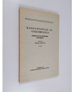 Kirjailijan Maija Ruuttu käytetty kirja Kansantapoja ja uskomuksia Karjalan kannaksen itäosissa