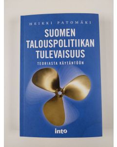 Kirjailijan Heikki Patomäki uusi kirja Suomen talouspolitiikan tulevaisuus : teoriasta käytäntöön (UUSI)