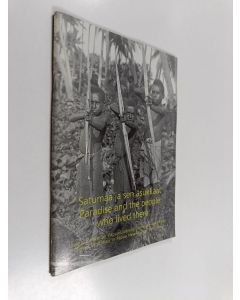 käytetty teos Satumaa ja sen asukkaat : Gunnar Landtman Papua-Uudessa-Guineassa 1910-1912 = Paradise and the people who lived there : Gunnar Landtman in Papua New Guinea 1910-1912