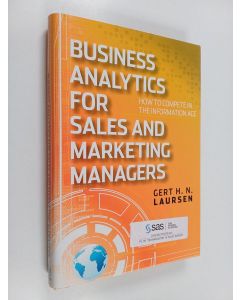 Kirjailijan Gert H. N. Laursen käytetty kirja Business analytics for Sales and Marketing Managers : How to Compete in the Information Age