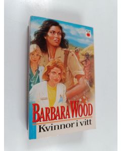 Kirjailijan Barbara Wood käytetty kirja Kvinnor i vitt