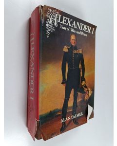 Kirjailijan Alan Warwick Palmer käytetty kirja Alexander I : Tsar of War and Peace