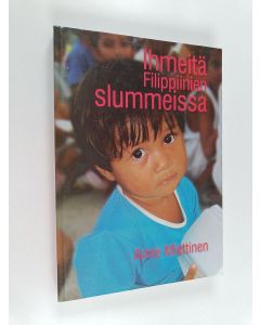Kirjailijan Anne Miettinen käytetty kirja Ihmeitä Filippiinien slummeissa