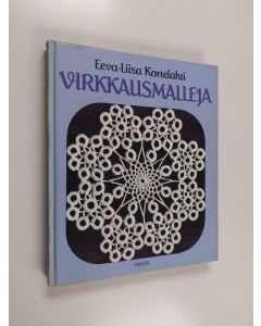 Kirjailijan Eeva-Liisa Kortelahti käytetty kirja Virkkausmalleja