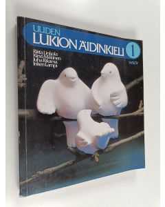 Kirjailijan Kirsti Mäkinen & Riitta Linkola ym. käytetty kirja Uuden lukion äidinkieli 1