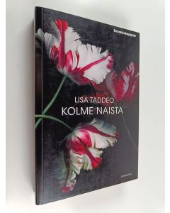 Kirjailijan Lisa Taddeo käytetty kirja Kolme naista (ennakkokappale)