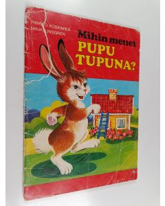 Kirjailijan Pirkko Koskimies käytetty teos Mihin menet, Pupu Tupuna?