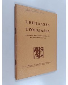 Kirjailijan Ossi Hiisiö käytetty teos Tehtaassa ja työpajassa : esitietoja teollisuuden ja käsityön palvelukseen aikoville