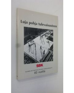 Kirjailijan Jorma Hatakka käytetty kirja Suomen betoniteollisuus 60 vuotta : SBK, Suomen betoniteollisuuden keskusjärjestö 1929-1989
