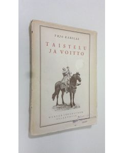 Kirjailijan Yrjö Karilas uusi kirja Taistelu ja voitto : kirja pojille ja nuorukaisille