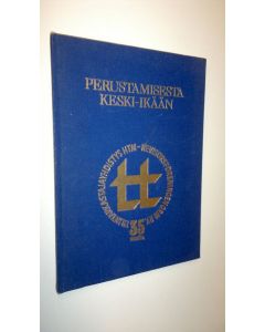 käytetty kirja Perustamisesta keski-ikään - HTM-tilintarkastajien yhdistystoimintaa 35 vuotta