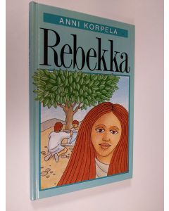 Kirjailijan Anni Korpela käytetty kirja Rebekka (ERINOMAINEN)