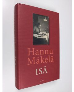 Kirjailijan Hannu Mäkelä käytetty kirja Isä : muistelma