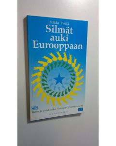 Kirjailijan Hilkka Pietilä käytetty kirja Silmät auki Eurooppaan : tietoa ja pohdiskelua Euroopan yhdentymisestä (signeerattu)