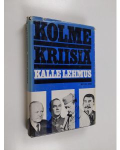 Kirjailijan Kalle Lehmus käytetty kirja Kolme kriisiä