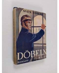 Kirjailijan Sven Stolpe käytetty kirja Döbeln : kertomus vuodelta 1813