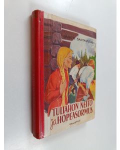 Kirjailijan Martti Santavuori käytetty kirja Tuliahon neito ja hopeasormus : kaksi historiallista kertomusta nuorisolle