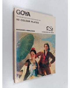 Kirjailijan Margherita Abbruzzese käytetty kirja Goya : the life and work of the artist illustrated with 80 colour plates