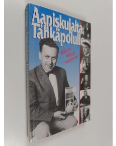 Kirjailijan Wiljam Aittala käytetty kirja Aapiskujalta Tähkäpolulle : Wiljam Aittala muistelee