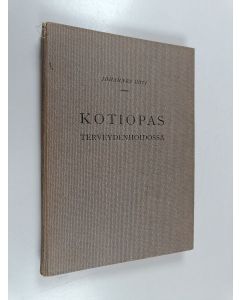 Kirjailijan Johannes Uoti käytetty kirja Kotiopas terveydenhoidossa