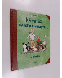 Kirjailijan Björn Bergenholtz käytetty kirja Isä tietää kaiken linnuista... vai tietääkö?