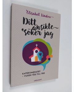 käytetty kirja Ditt ansikte söker jag - katekumenatet - vuxen väg till tro