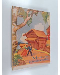 Kirjailijan Marjatta Rahikainen käytetty kirja Matkoja moderniin : lähikuvia suomalaisten elämästä