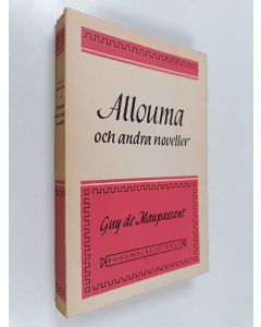 Kirjailijan Guy de Maupassant käytetty kirja Allouma och andra noveller
