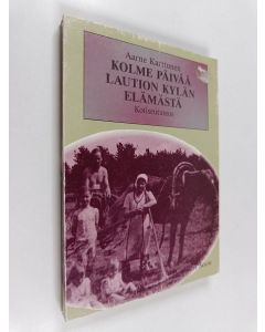 Kirjailijan Aarne Karttunen & Polvijärvi-seura käytetty kirja Kolme päivää Laution kylän elämästä