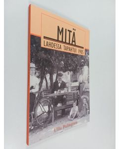 Kirjailijan Ulla Palmgren käytetty kirja Mitä Lahdessa tapahtui 1905