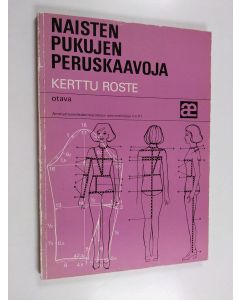 Kirjailijan Kerttu Roste käytetty kirja Naisten pukujen peruskaavoja