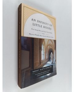 Kirjailijan Nancy Klein Maguire käytetty kirja An infinity of little hours : five young men and their trial of faith in the Western world's most austere monastic order