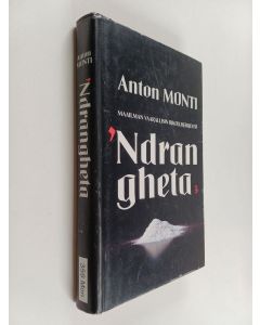 Kirjailijan Anton Monti käytetty kirja 'Ndrangheta : maailman vaarallisin rikollisjärjestö