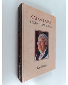 Kirjailijan Reet Kudu käytetty kirja Kaika Laine : legend jääb elama