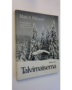 Kirjailijan Matti A. Pitkänen käytetty kirja Talvimaisema = Vinterlandskapet = Winterlandschaft