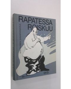Tekijän Matti Kuusi käytetty kirja Rapatessa roiskuu : nykysuomen sananparsikirja