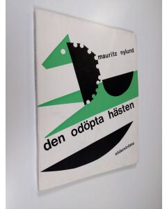 Kirjailijan Mauritz Nylund käytetty kirja Den odöpta hästen : eskapad i tre akter