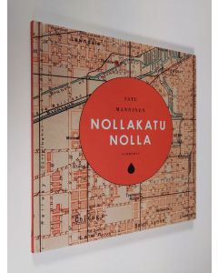 Kirjailijan Satu Manninen uusi kirja Nollakatu nolla