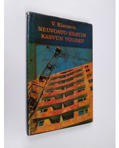Kirjailijan Valter Klauson käytetty kirja Neuvosto-Eestin kasvun vuodet