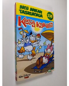 Kirjailijan Walt Disney käytetty kirja Aku Ankan taskukirja 330 : Kesä kaikilla