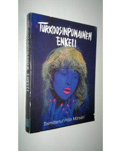 Kirjailijan toim.Hilja Mörsäri käytetty kirja Turkoosinpunainen enkeli : nuorten novelleja ja kirjoituksia