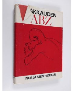 Kirjailijan Inge ja Sten Hegeler käytetty kirja Rakkauden ABZ