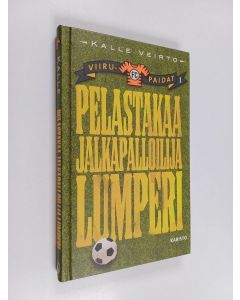 Kirjailijan Kalle Veirto käytetty kirja Pelastakaa jalkapalloilija Lumperi