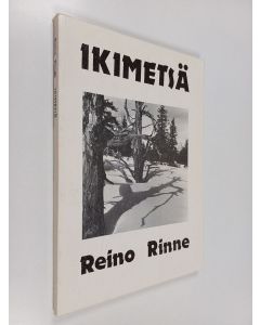 Kirjailijan Reino Rinne käytetty kirja Ikimetsä : säkeitä ja muotokuvia : runojutelmia