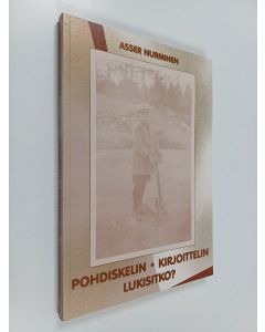 Kirjailijan Asser Nurminen käytetty kirja Pohdiskelin, kirjoittelin, lukisitko?