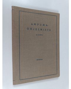 käytetty kirja Ampumaohjelmisto : kivääri-, pistooli-, pikakivääri-, konekivääri- ja kranaatinheittäjäammuntoja varten : (A.O:sto) : ehdotus