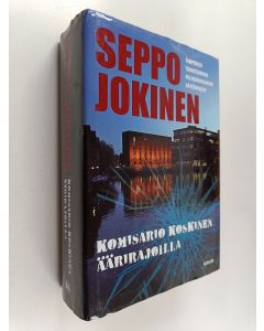 Kirjailijan Seppo Jokinen käytetty kirja Komisario Koskinen äärirajoilla : Yhteisnide romaaneista Hukan enkelit ; Vilpittömässä mielessä ; Hiirileikki